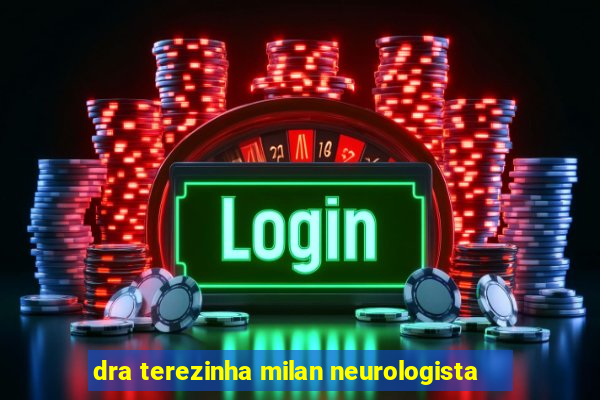 dra terezinha milan neurologista